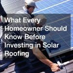 What Every Homeowner Should Know Before Investing in Solar Roofing